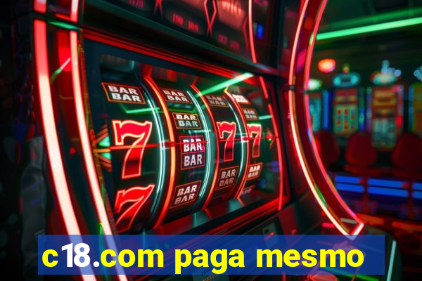 c18.com paga mesmo